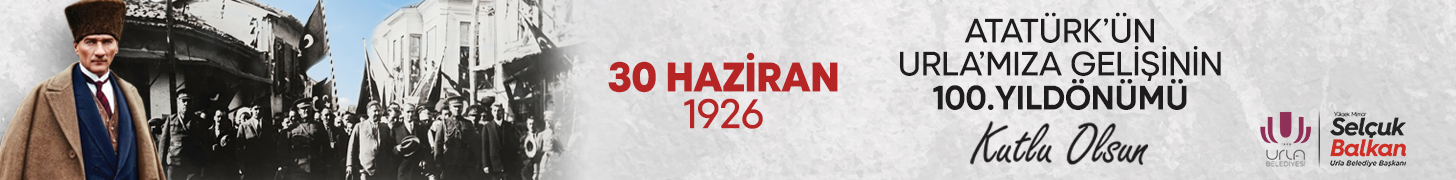 Atatürk'ün Urla'mıza Gelişinin 100. Yıldönümü Kutlu Olsun - Urla Belediyesi